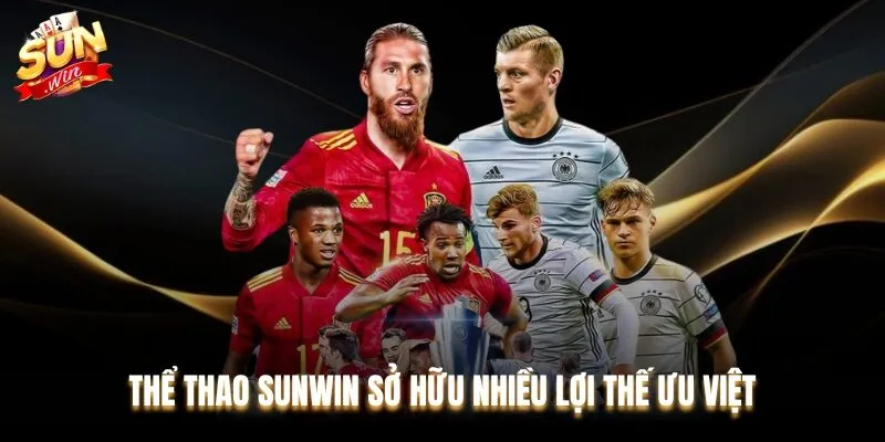 Thể thao Sunwin sở hữu nhiều lợi thế ưu tiên Thể thao Sunwin sở hữu nhiều lợi thế ưu tiên